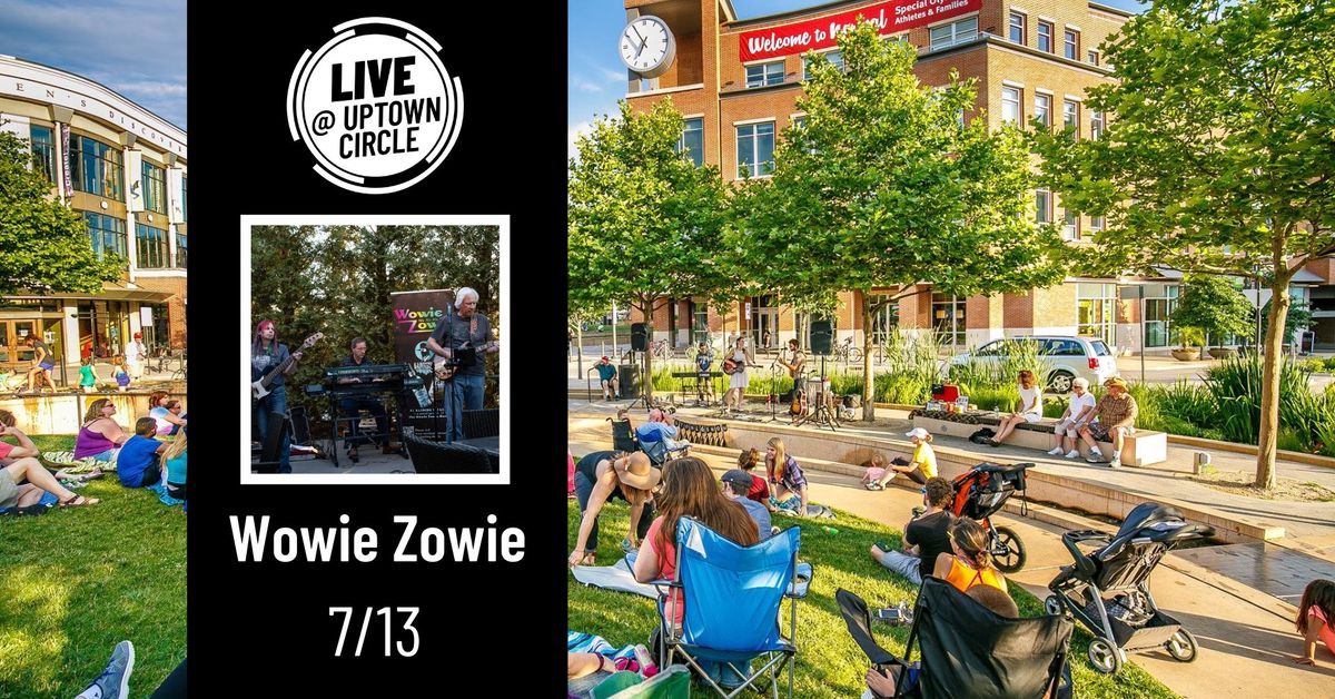 Wowie Zowie - LIVE @ Uptown Circle