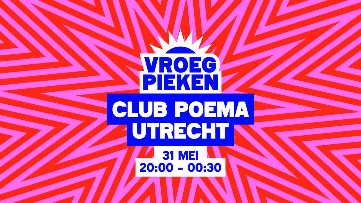 Vroeg Pieken \/\/ Club Poema \/\/ Utrecht