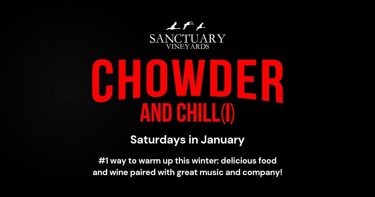 Chowder and Chill(i) Winter Warm Up Saturdays at Sanctuary Vineyards