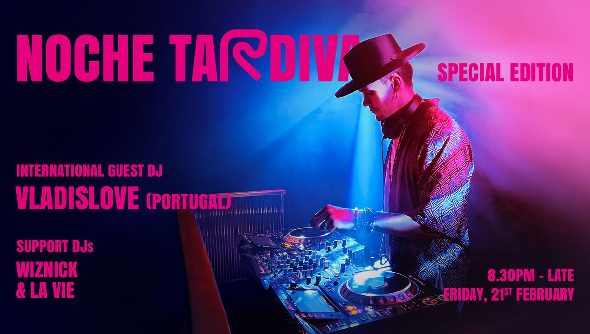 Noche Tardiva \u2218 YUNKA invites DJ Vladislove [Portugal] \u2218 Special Edition