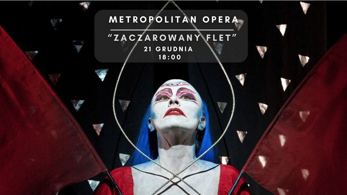 "Zaczarowany flet". Retransmisja z nowojorskiej The Metropolitan Opera.