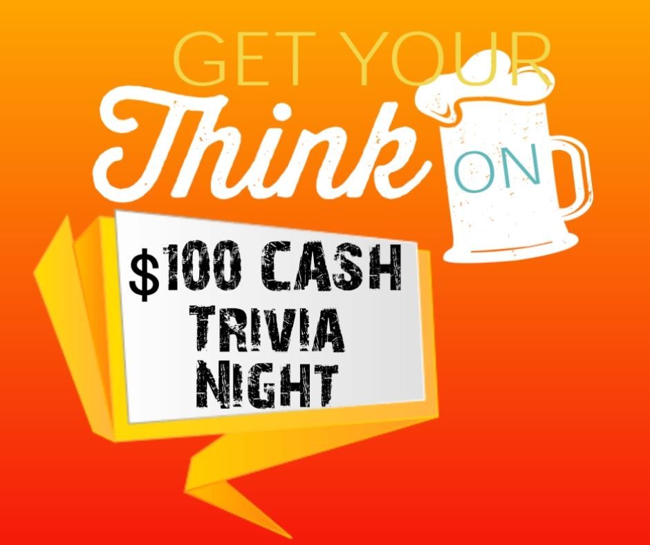 $100 CASH First Place Prize Trivia Night!