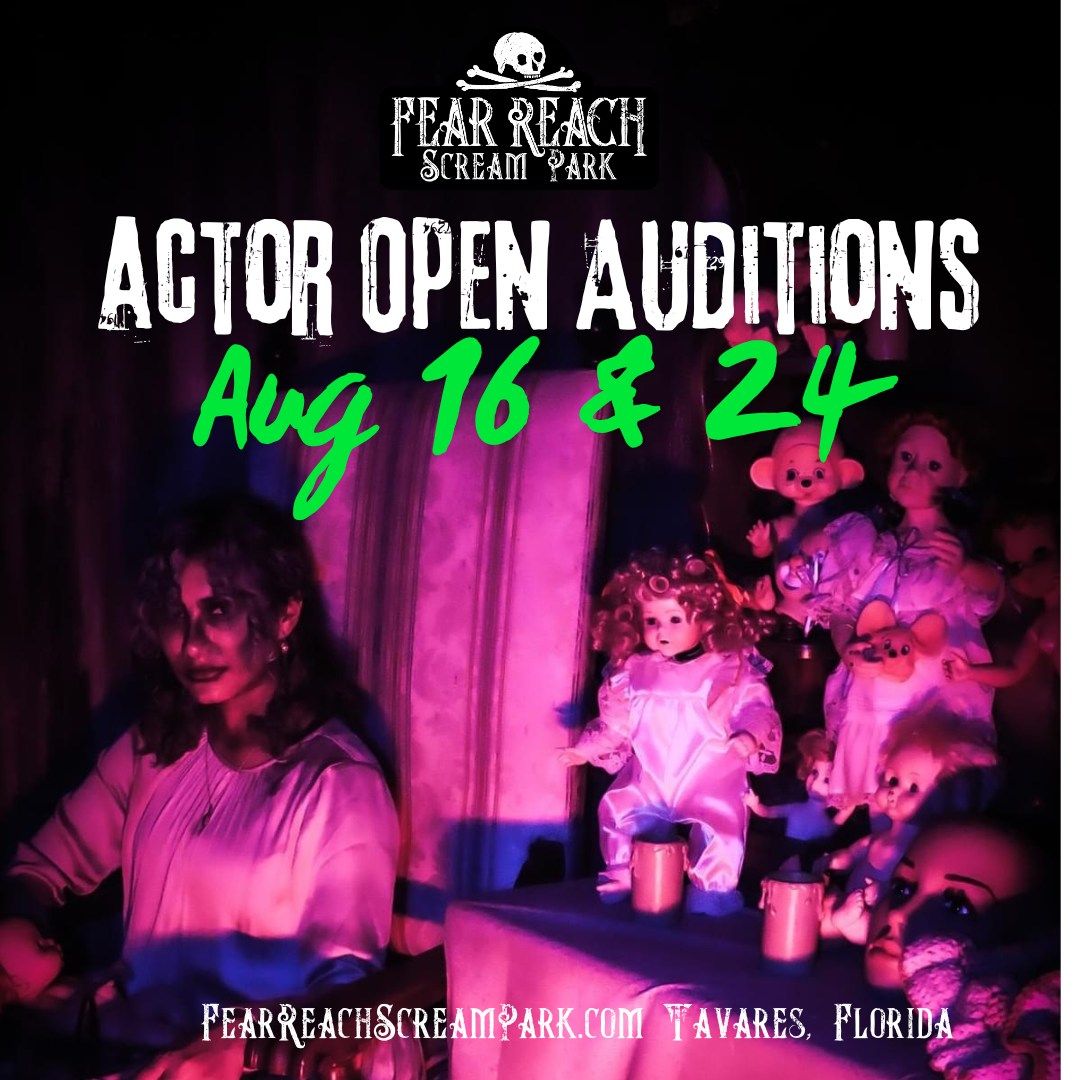 ACTOR OPEN AUDITIONS for Fear Reach Scream Park!