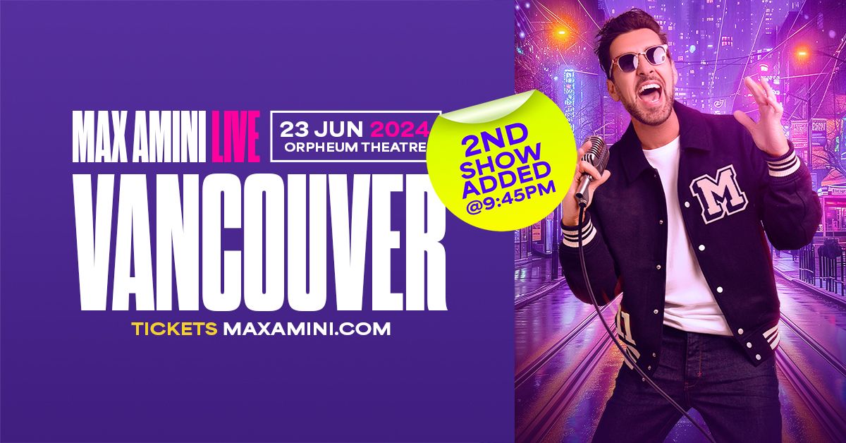 Max Amini Live in Vancouver! *2nd Show Added!