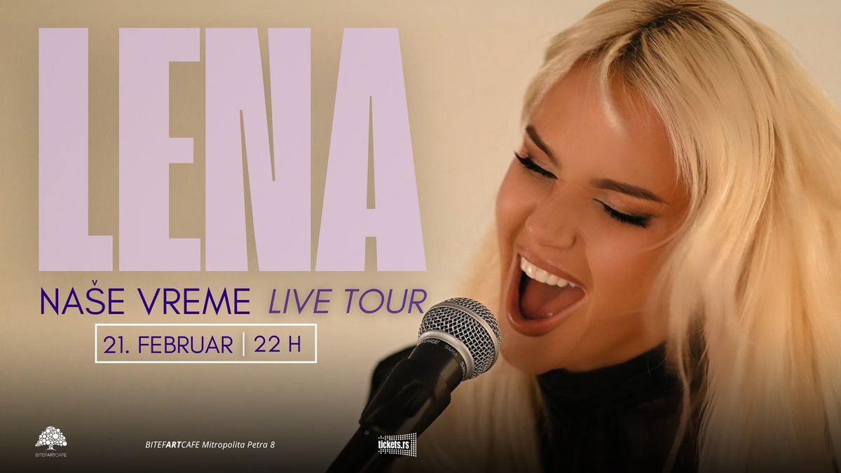 LENA - "Na\u0161e vreme" live tour \/\/ 21. FEBRUAR \/\/ BitefArtCafe