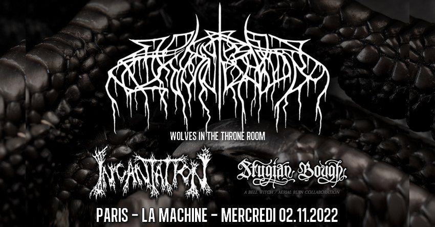 Wolves In The Throne Room, Incantation, Stygian Bough \/\/ Paris