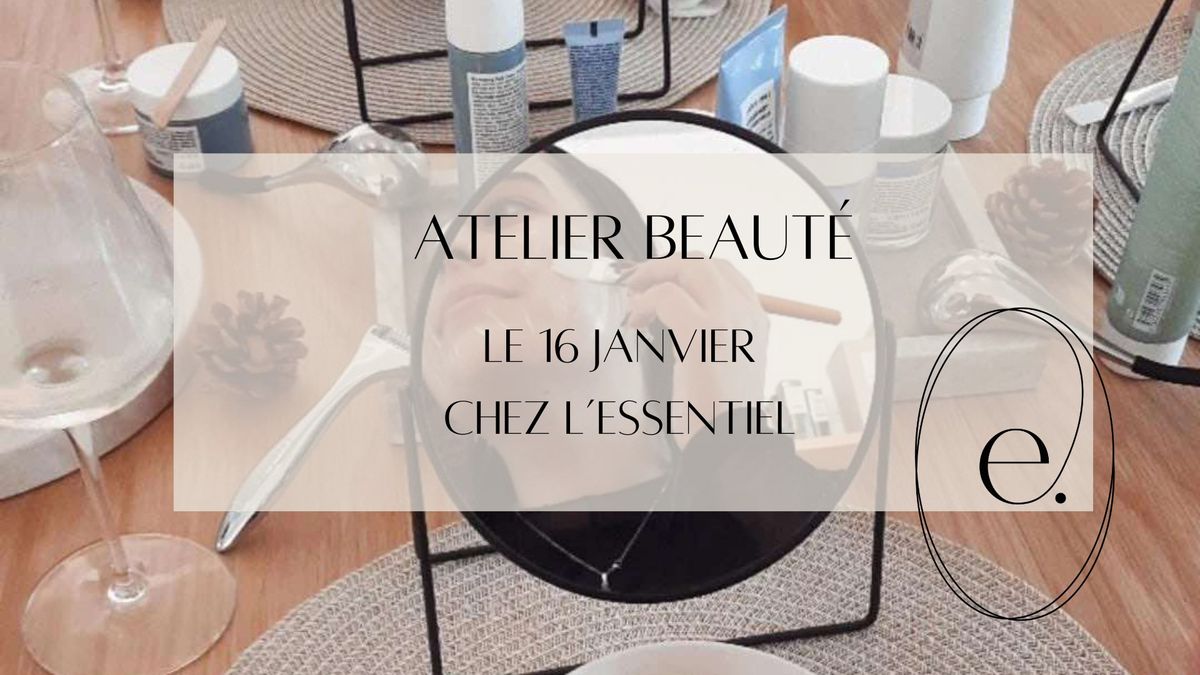 \u2728 Rejoignez-nous pour un Atelier Beaut\u00e9 exclusif chez L'Essentiel ! \u2728