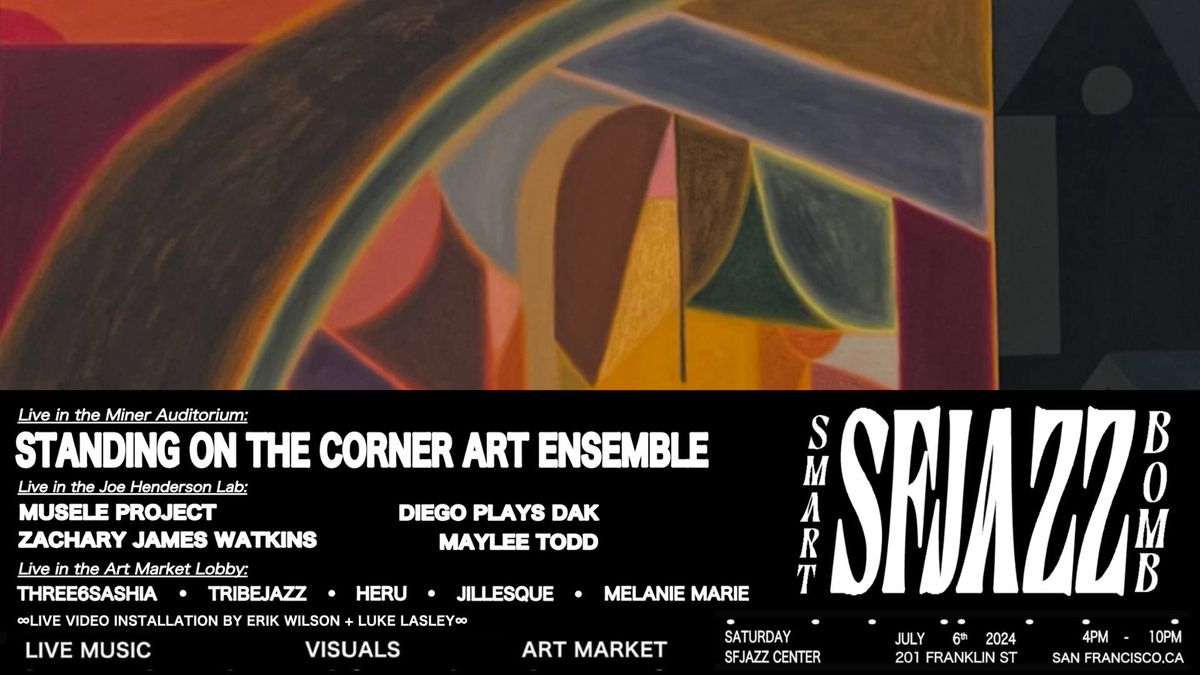 SMARTBOMB x SFJAZZ with STANDING ON THE CORNER, MAYLEE TODD, etc + LIVE VISUALS & COMMUNITY MARKET!