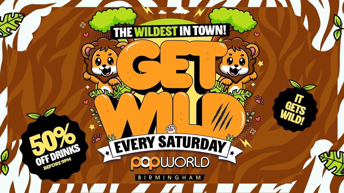 \ud83e\udd2aGET WILD SATURDAYS POPWORLD BIRMINGHAM  \ud83c\udf9f\ufe0fFREE ENTRY TICKETS \u23f0OPEN TILL 3am