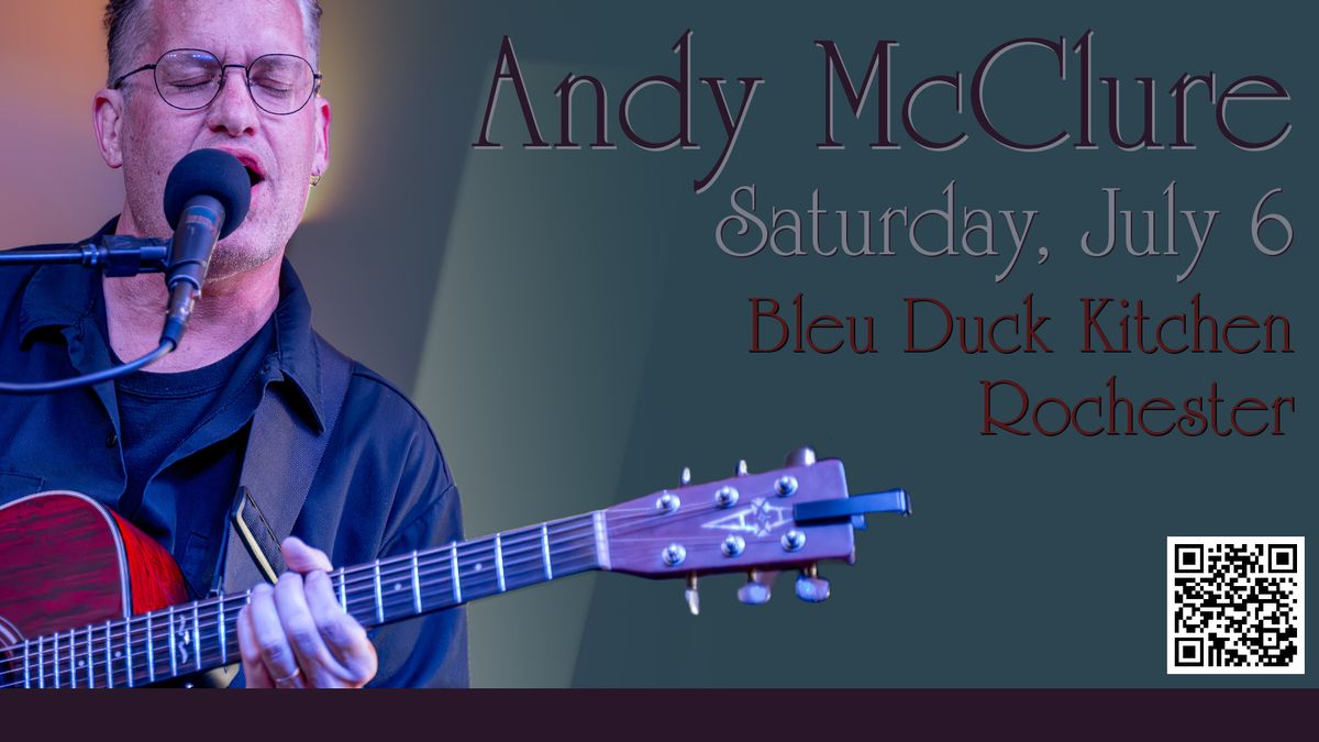 Andy McClure at Bleu Duck, July 6