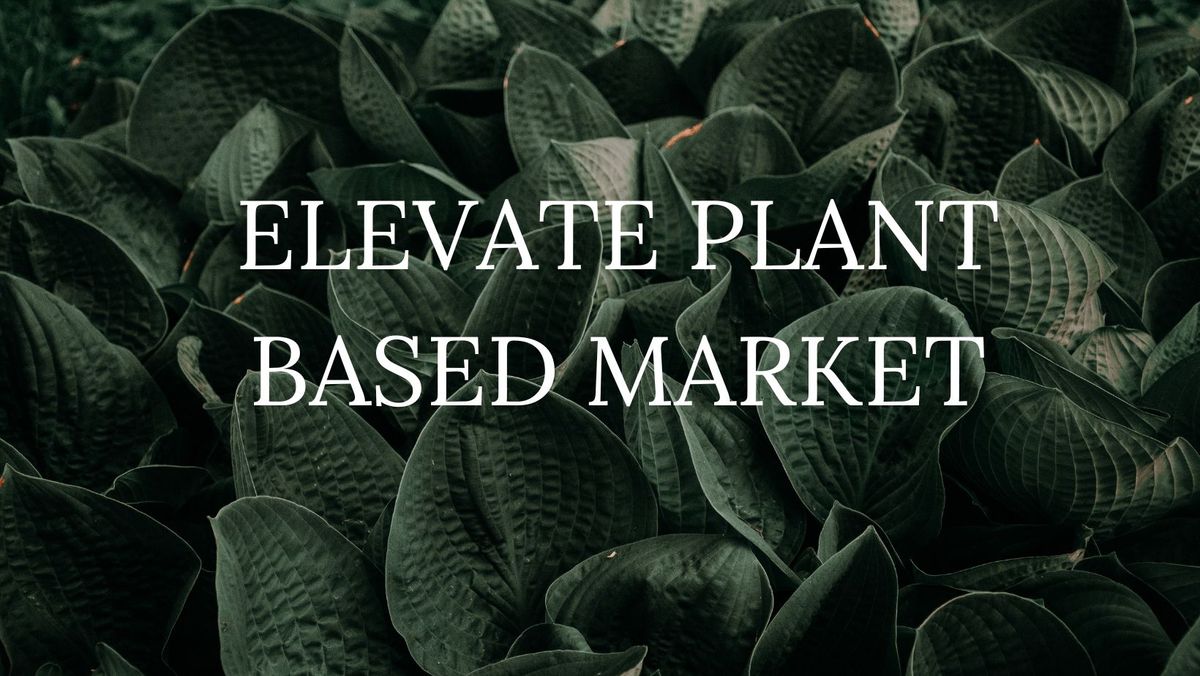 Elevate Plant Based Market 