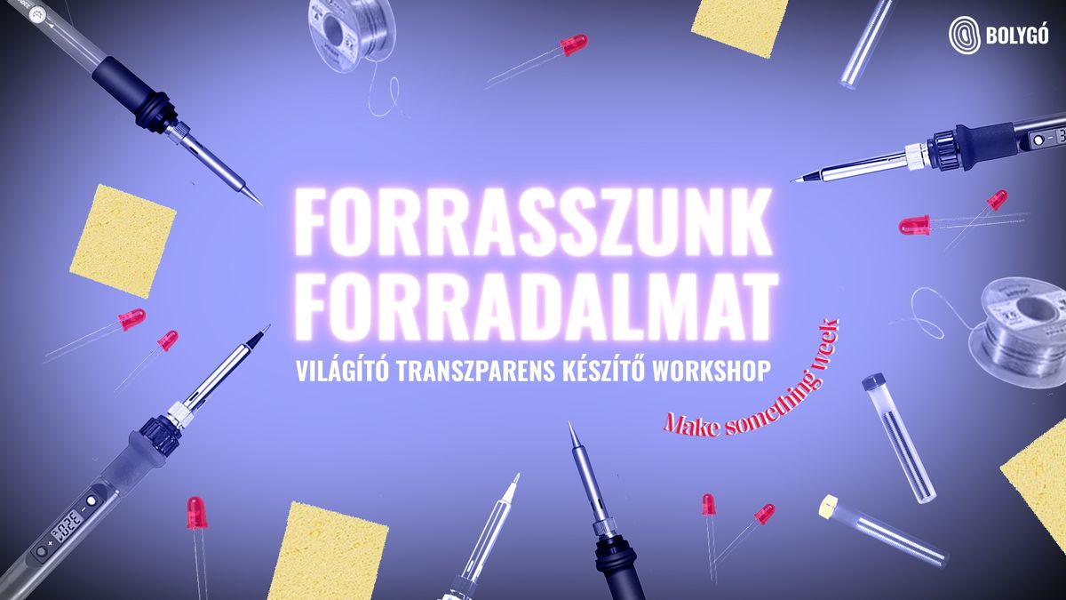 Forrasszunk forradalmat! \u2013 Vil\u00e1g\u00edt\u00f3 transzparens k\u00e9sz\u00edt\u0151 workshop