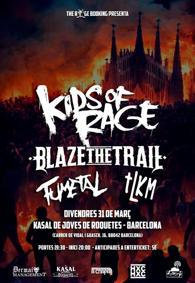 KIDS OF RAGE +  BLAZE THE TRAIL + FUMETAL + TLKM  @ KASAL JOVES ROQUETES (BARCELONA))