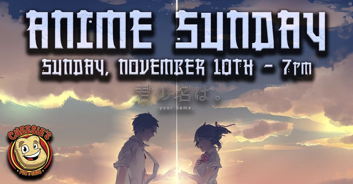 Anime Sundays | Your Name @Cheesie's Lakeview!