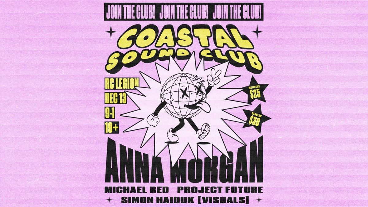 Coastal Sound Club presents: ANNA MORGAN w\/ MICHAEL RED and PROJECT FUTURE visuals by SIMON HAIDUK