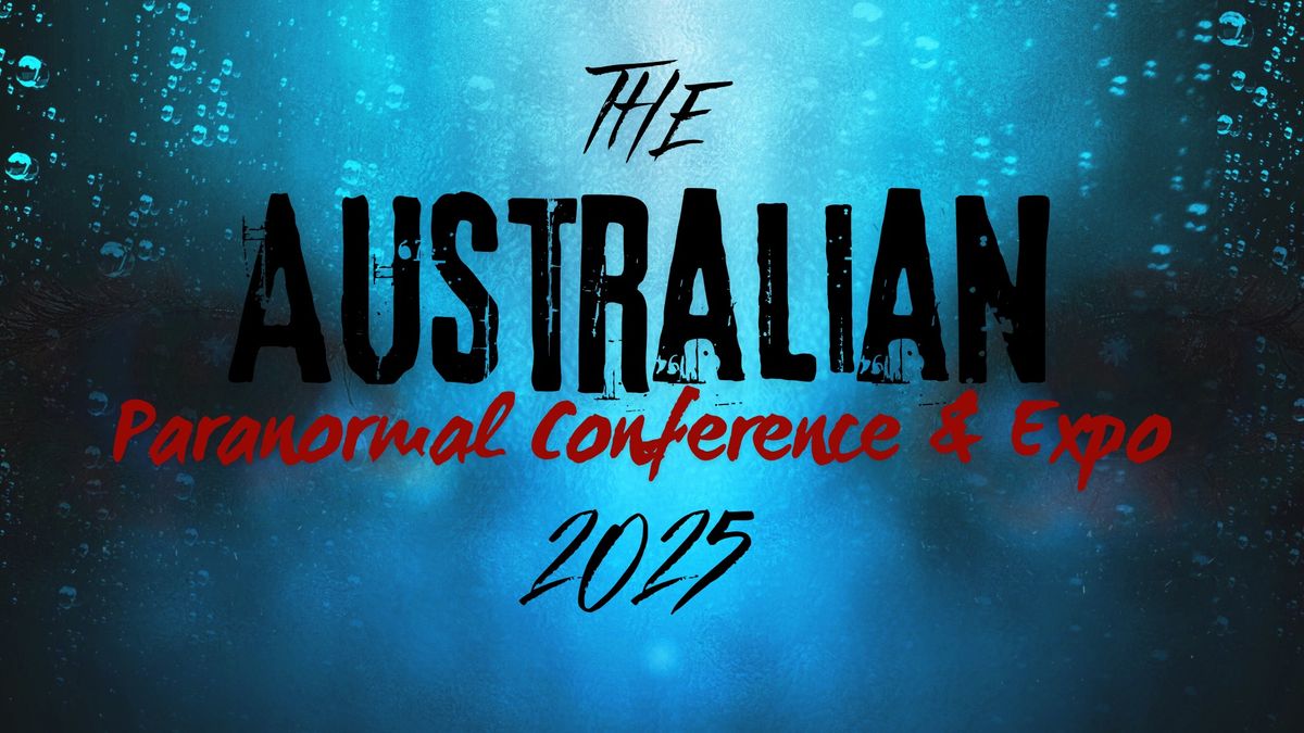 THE AUSTRALIAN PARAMORMAL CONFERENCE & EXPO 2025