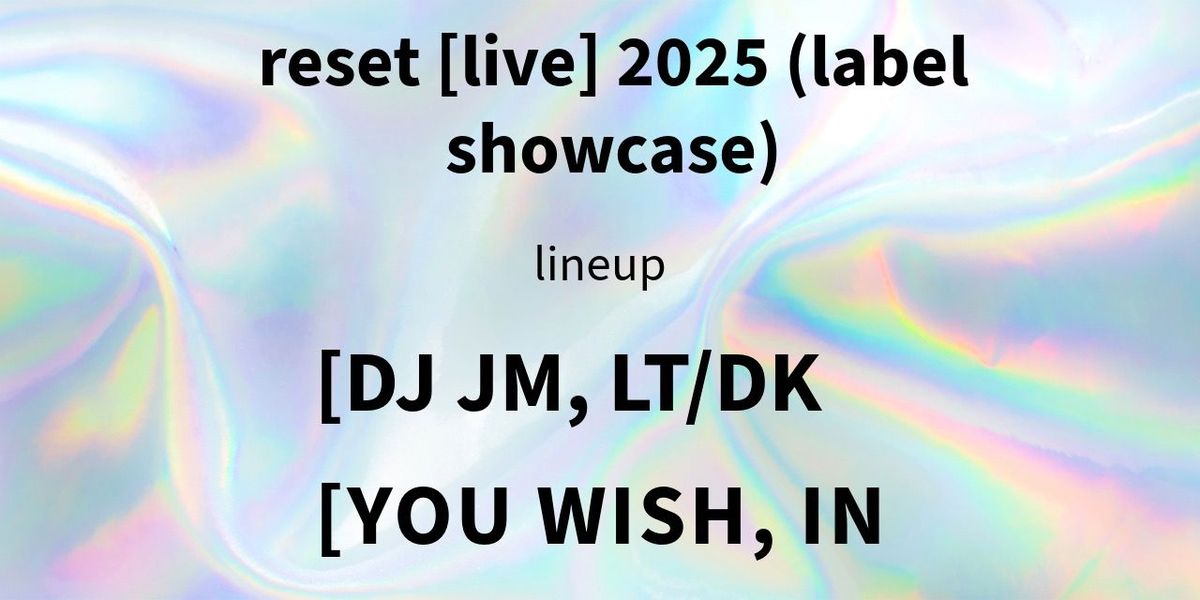 reset live 2025 (label showcase)