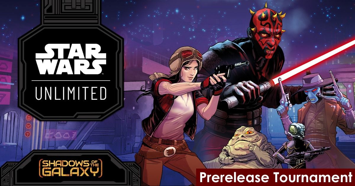 Star Wars Unlimited 'Shadows of the Galaxy' Prerelease Tournament 06\/07\/24