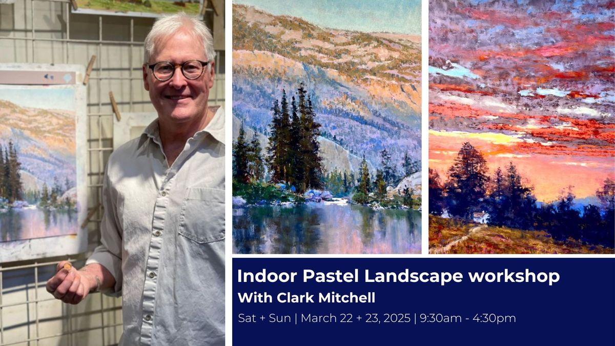 Indoor Pastel Landscape Workshop with Clark Mitchell @ CURA Contemporary