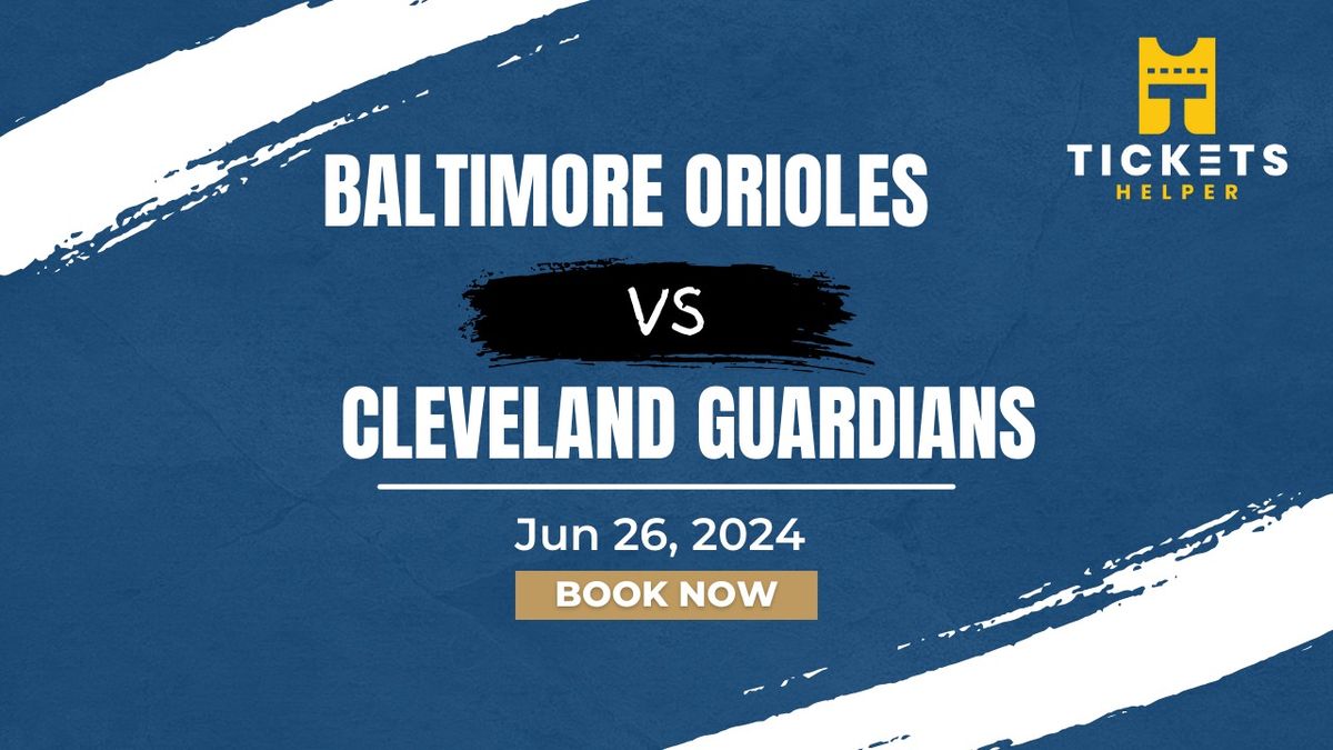 Baltimore Orioles vs. Cleveland Guardians at Oriole Park At Camden Yards