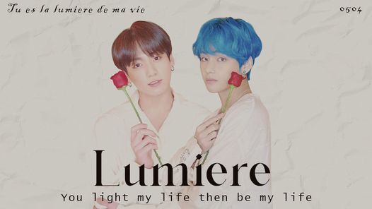 |TAEKOOK| TU ES LA LUMIERE DE MA VIE