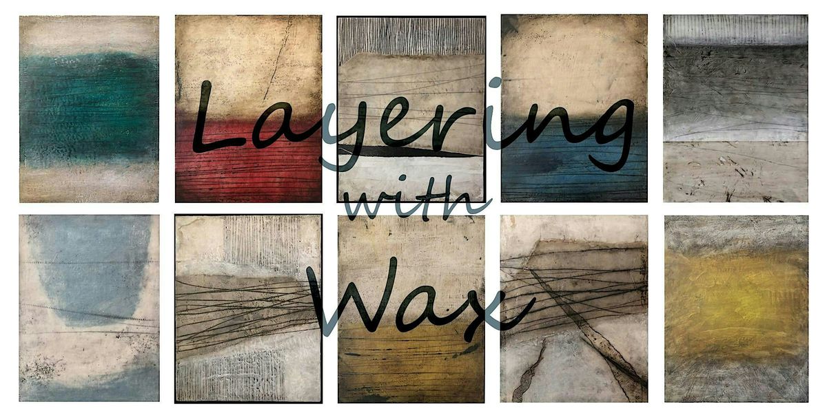 Layering with WAX! - Encaustic Art Workshop (Introductory Level)