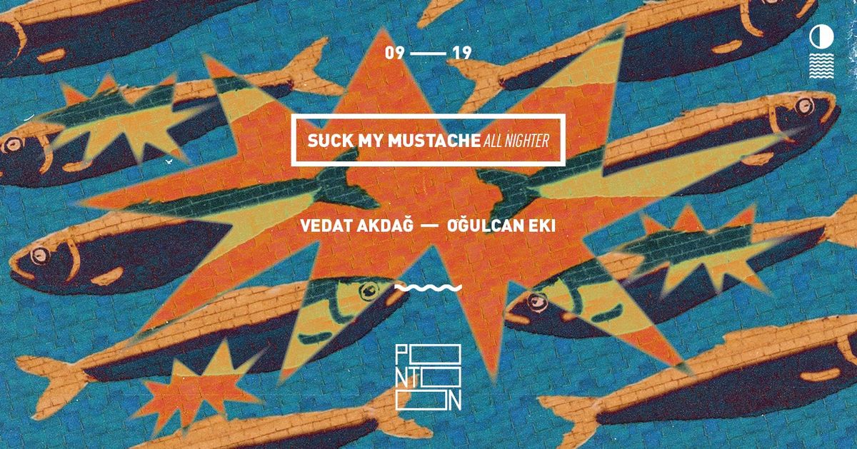 !!ELMARAD!! Suck My Mustache | Vedat Akda\u011f \u2022 O\u011fulcan Eki ~ Pontoon