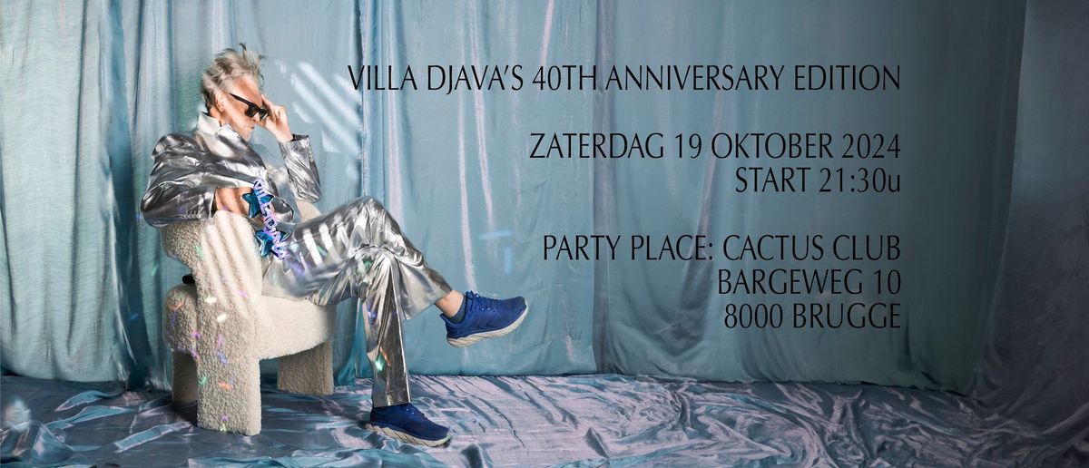 Villa Djava's 40th Anniversary Edition