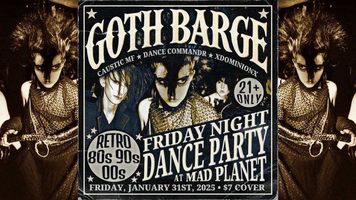 FRIDAY NIGHT RETRO DANCE PARTY w\/ GOTH BARGE & CAUSTIC MF