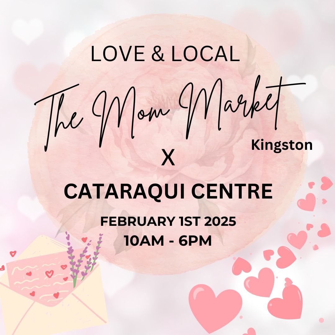 LOVE & LOCAL MARKET AT CATARAQUI CENTRE