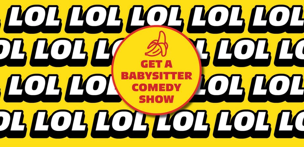 Get a Babysitter Comedy Show