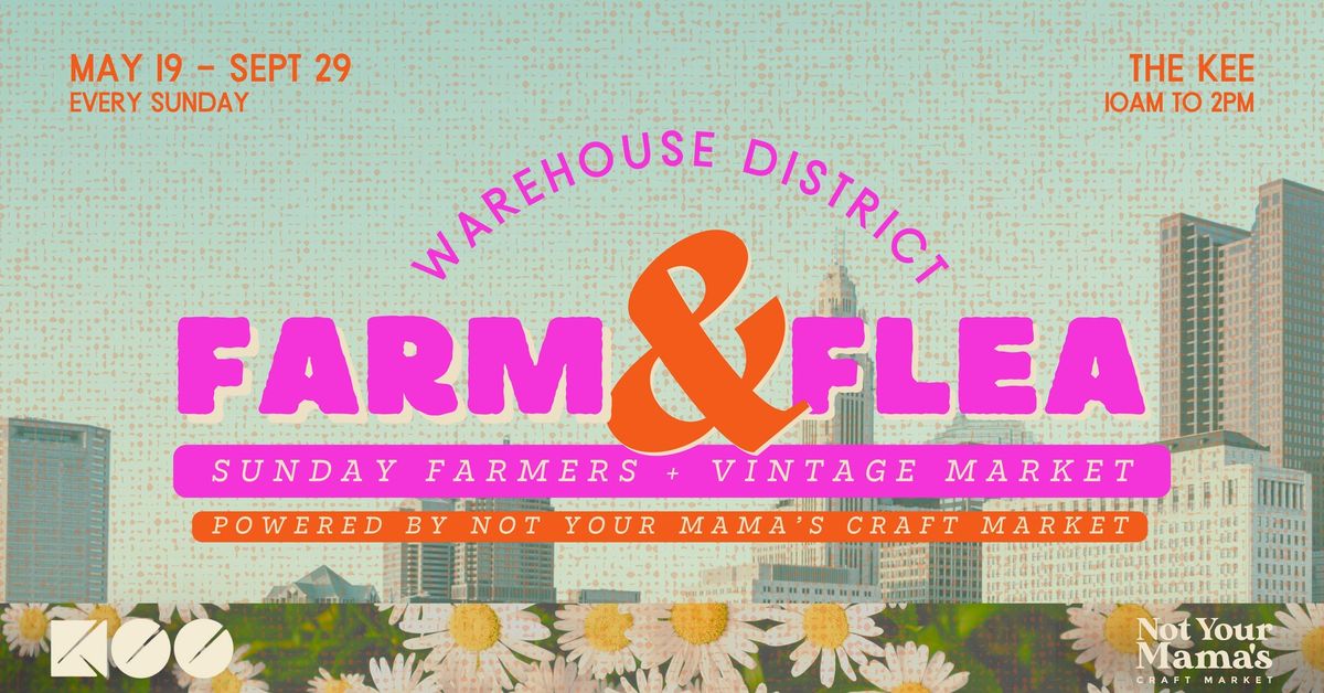 The Warehouse District Farm & Flea - Powered by Not Your Mama\u2019s Craft Market