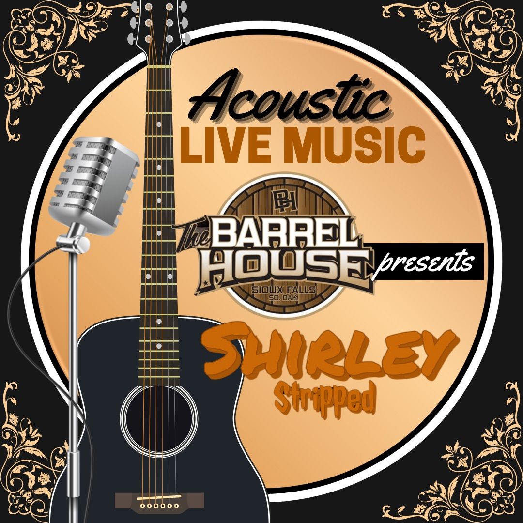 Barrel House\/ Shirley Stripped 
