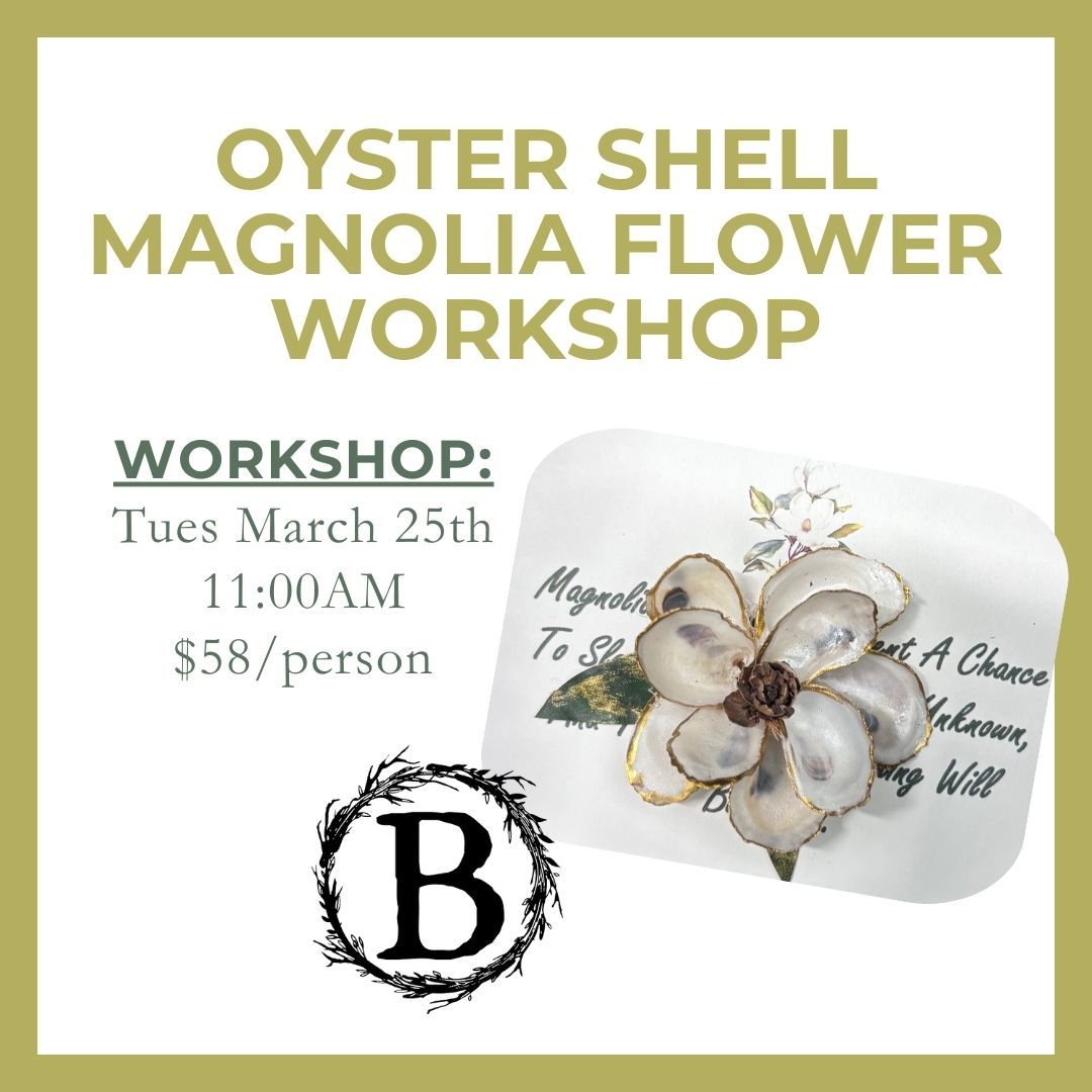 Tuesday 3.25.25 @ 11:00AM | Oyster Shell Magnolia Flower Workshop