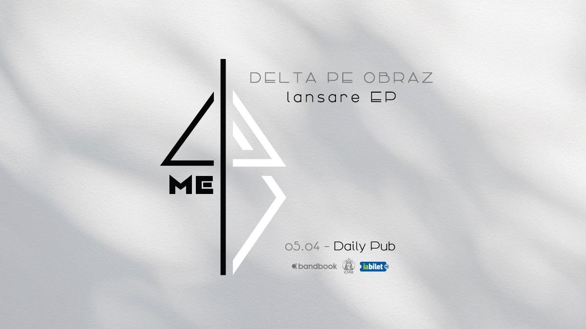 Delta Pe Obraz \u2022 Lansare EP \u201e4ME\u201d \u2022 Gala\u021bi \u2022 05.04