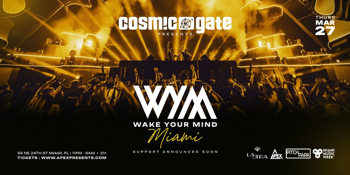 Cosmic Gate presents Wake Your Mind Miami