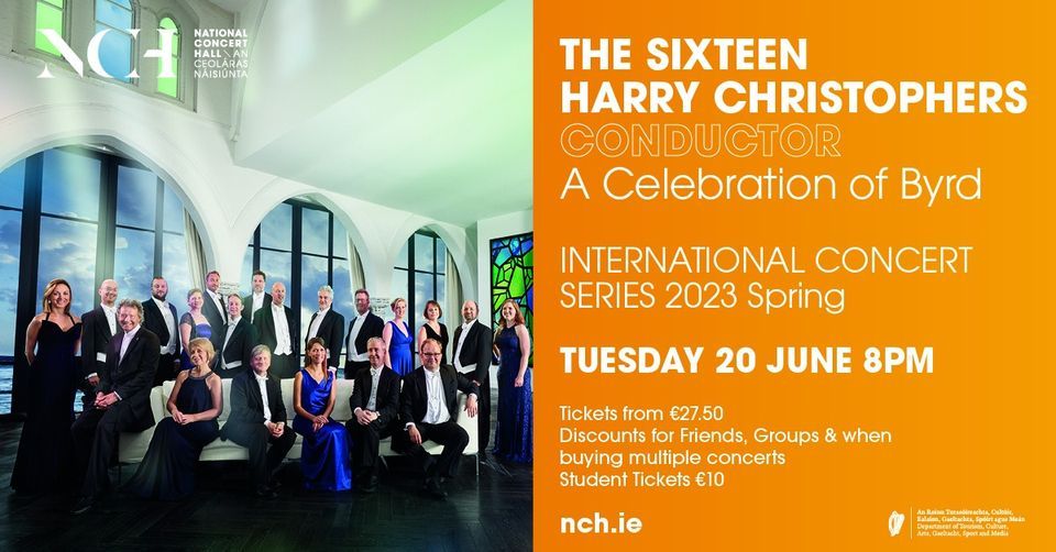 International Concert Series : The Sixteen Harry Christophers, Conductor, A Celebration of Byrd 