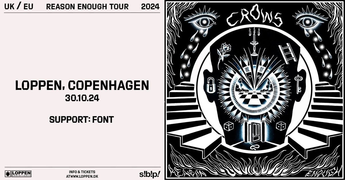 Crows (UK) + support: Font (US) \/\/ Loppen