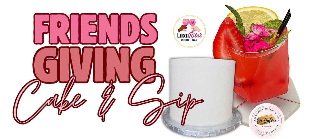 Friendsgiving Cake & Sip
