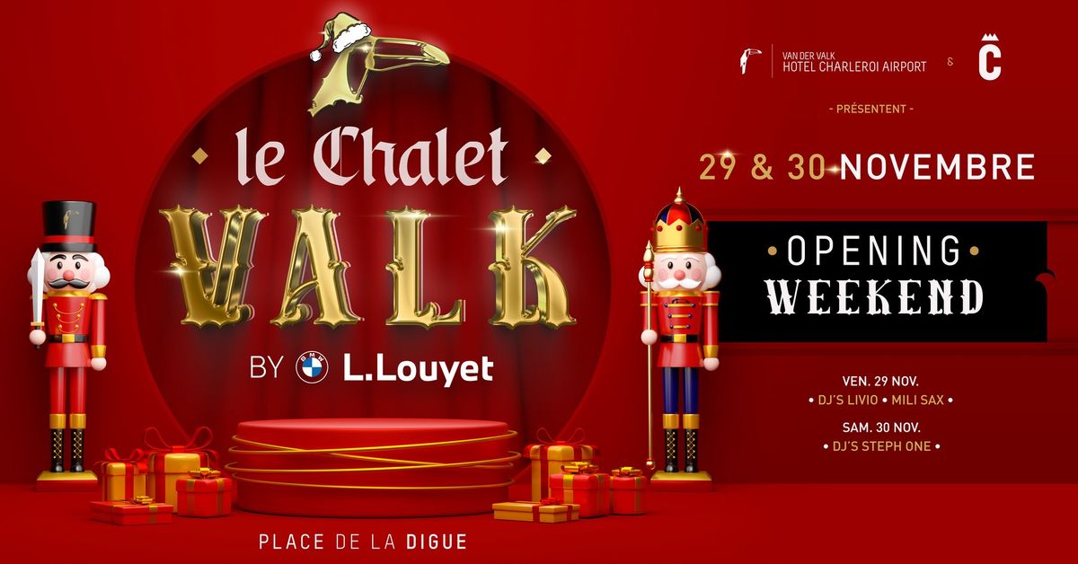 Le Chalet Valk - Opening Weekend | 29.11 & 30.11