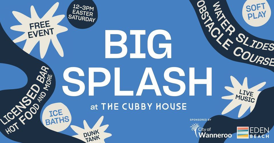 The Cubby House Big Splash ??