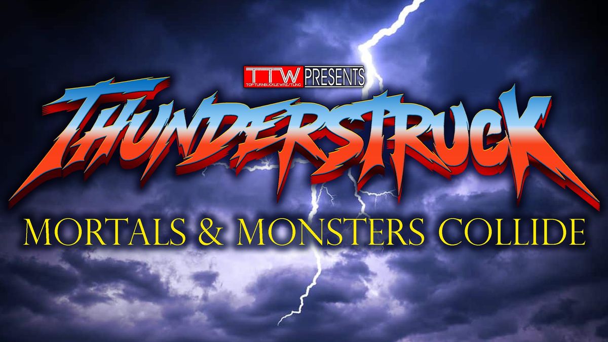 Top Turnbuckle Wrestling Presents - Thunderstruck