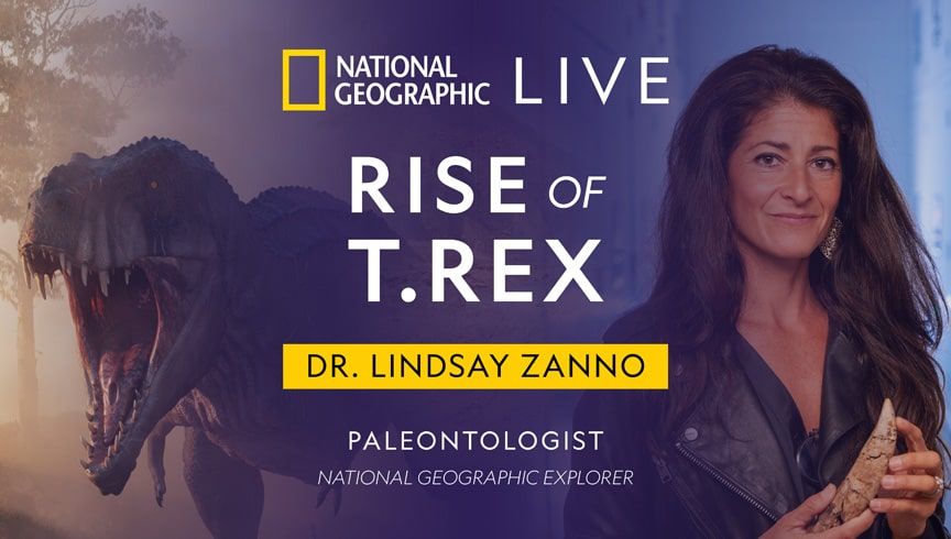 National Geographic Live - "Rise of T.rex" with Dr. Lindsay Zanno