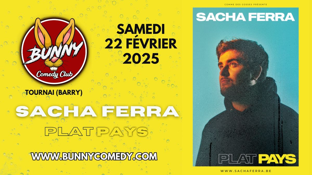 One Man Show: Sacha Ferra - Plat Pays - Au Bunny Comedy Club Tournai (Barry)