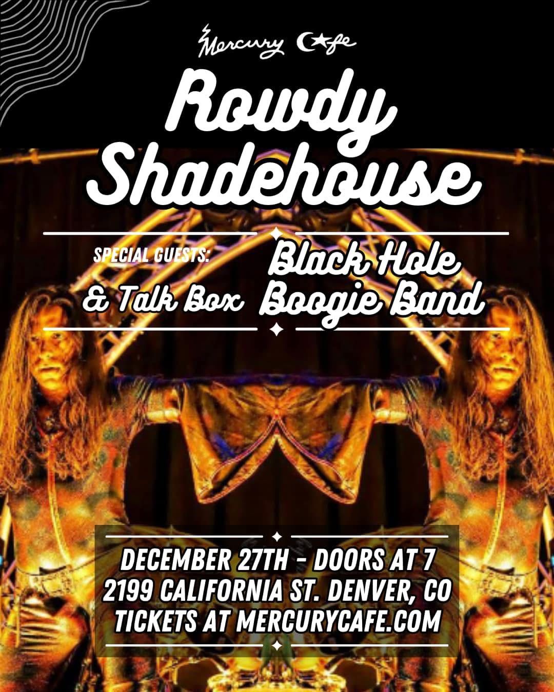 The Rowdy Shadehouse w\/ Blackhole Boogie Band at The Mercury Cafe