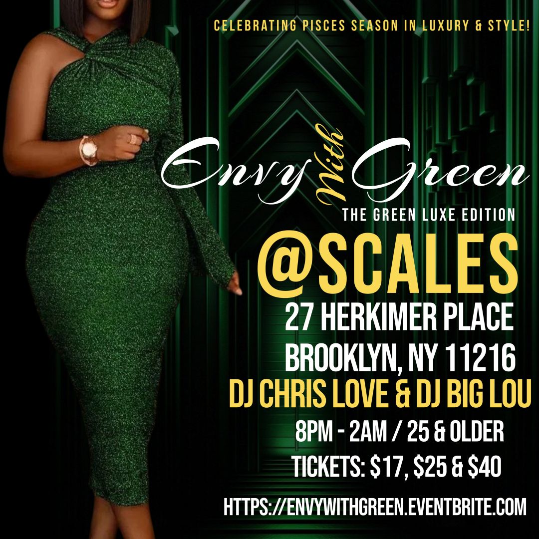 ENVY WITH GREEN: THE GREEN LUXE EDITION @ SCALES BK