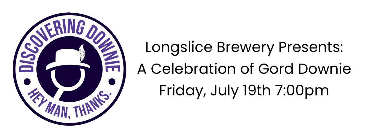 Longslice Brewery Presents "A Celebration of Gord Downie"