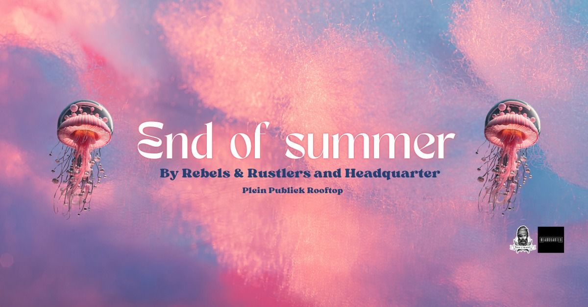 End of summer by Rebels&Rustlers and Headquarter 