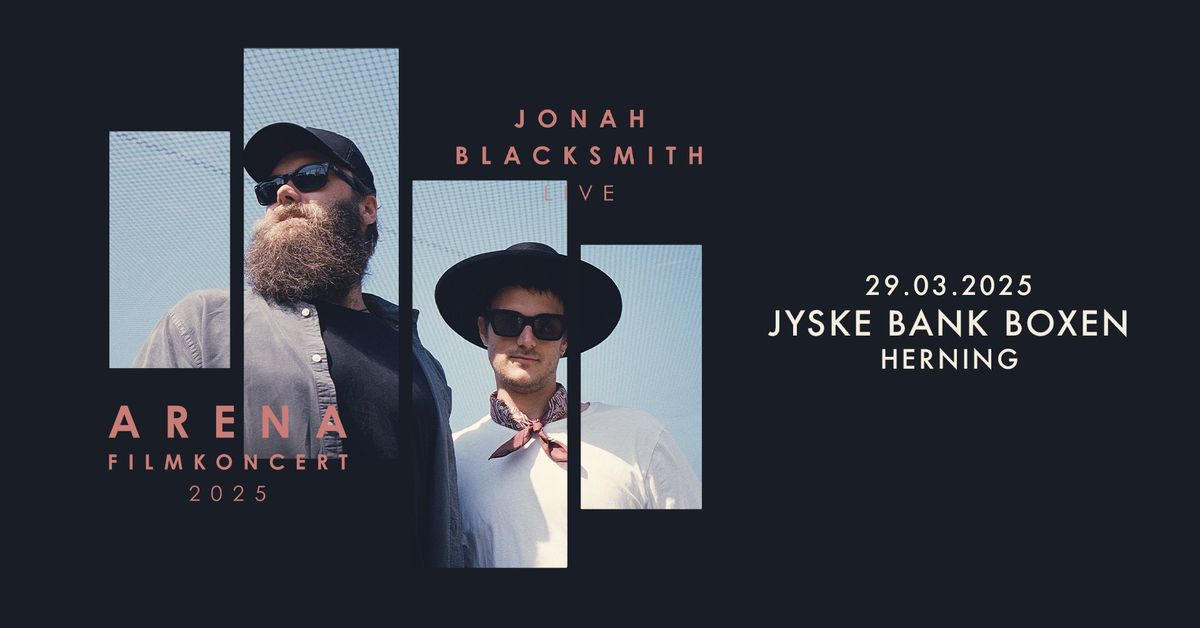 Jonah Blacksmith LIVE - ARENA FILMKONCERT 2025 @ Jyske Bank Boxen, Herning