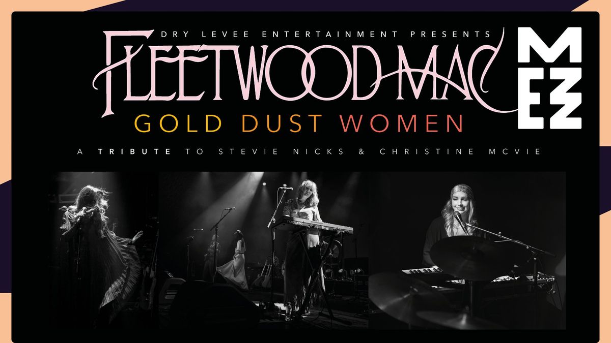 Fleetwood Mac: Gold Dust Women in MEZZ